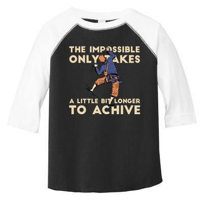 The Impossible Only Takes A Little Bit Longer To Achive Toddler Fine Jersey T-Shirt