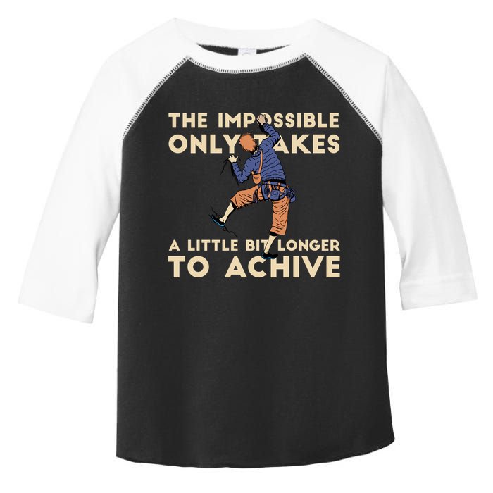 The Impossible Only Takes A Little Bit Longer To Achive Toddler Fine Jersey T-Shirt