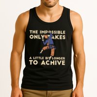 The Impossible Only Takes A Little Bit Longer To Achive Tank Top