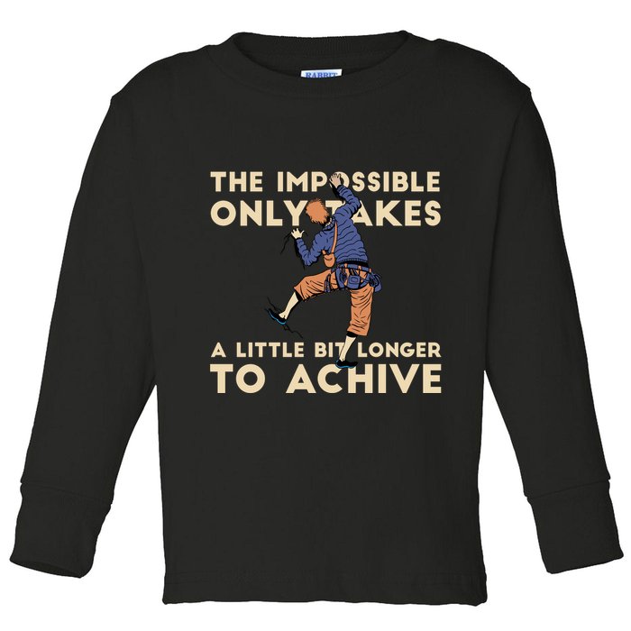 The Impossible Only Takes A Little Bit Longer To Achive Toddler Long Sleeve Shirt