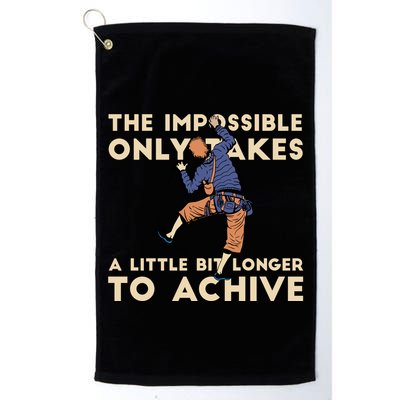 The Impossible Only Takes A Little Bit Longer To Achive Golf Towel