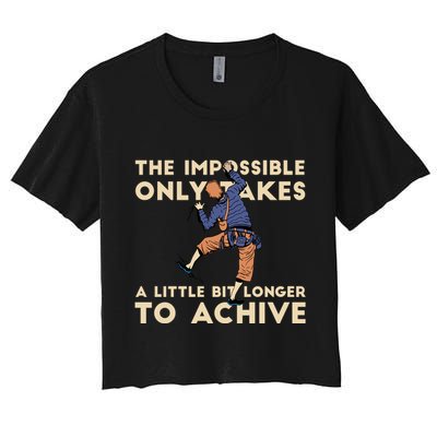 The Impossible Only Takes A Little Bit Longer To Achive Crop Top