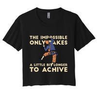 The Impossible Only Takes A Little Bit Longer To Achive Crop Top
