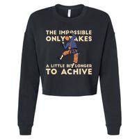 The Impossible Only Takes A Little Bit Longer To Achive Cropped Pullover Crew