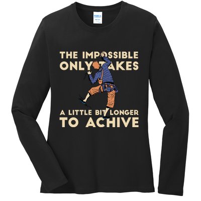 The Impossible Only Takes A Little Bit Longer To Achive Ladies Long Sleeve Shirt