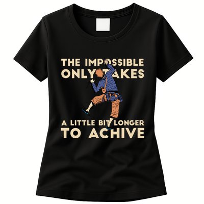 The Impossible Only Takes A Little Bit Longer To Achive Womens T-Shirt