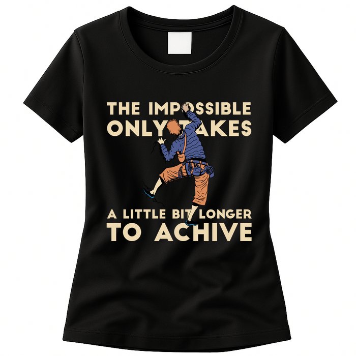 The Impossible Only Takes A Little Bit Longer To Achive Womens T-Shirt