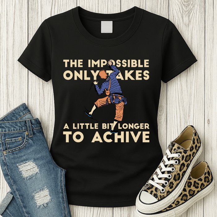 The Impossible Only Takes A Little Bit Longer To Achive Womens T-Shirt