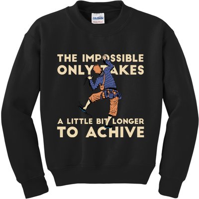 The Impossible Only Takes A Little Bit Longer To Achive Kids Sweatshirt
