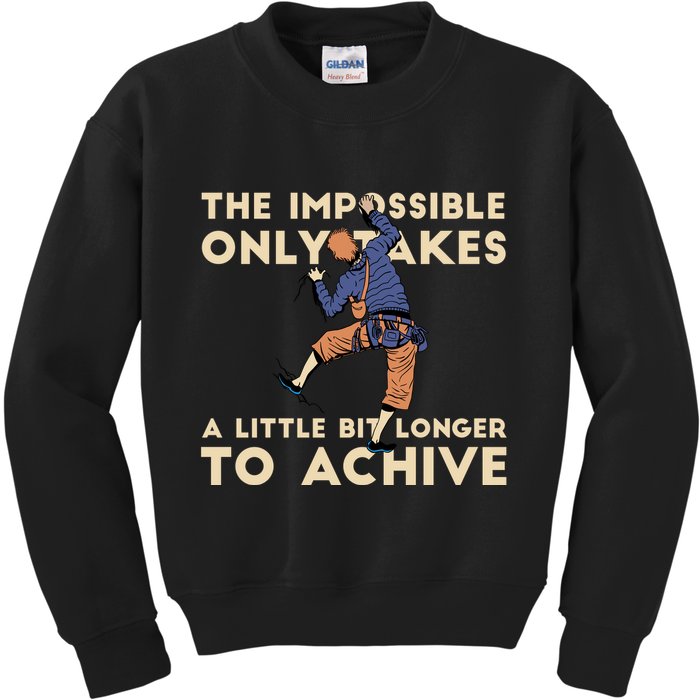 The Impossible Only Takes A Little Bit Longer To Achive Kids Sweatshirt
