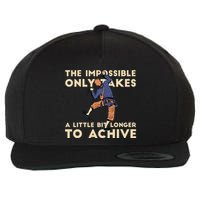 The Impossible Only Takes A Little Bit Longer To Achive Wool Snapback Cap