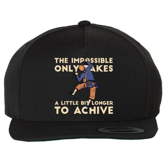 The Impossible Only Takes A Little Bit Longer To Achive Wool Snapback Cap