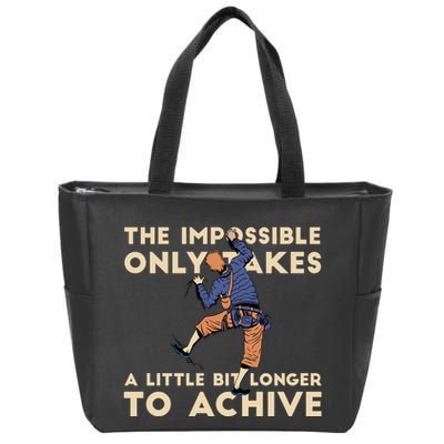 The Impossible Only Takes A Little Bit Longer To Achive Zip Tote Bag