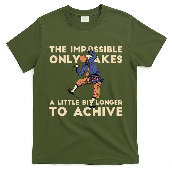 The Impossible Only Takes A Little Bit Longer To Achive T-Shirt