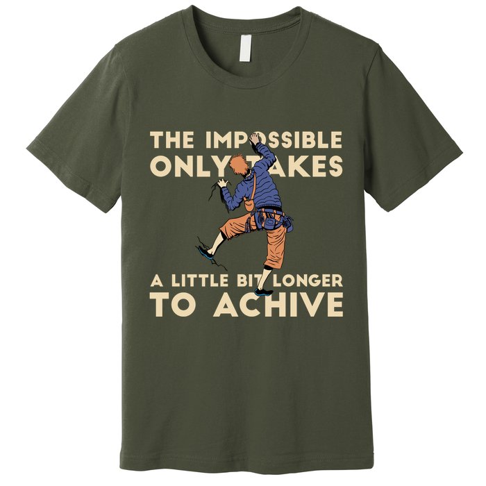 The Impossible Only Takes A Little Bit Longer To Achive Premium T-Shirt
