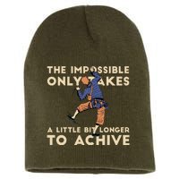 The Impossible Only Takes A Little Bit Longer To Achive Short Acrylic Beanie