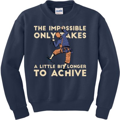 The Impossible Only Takes A Little Bit Longer To Achive Kids Sweatshirt