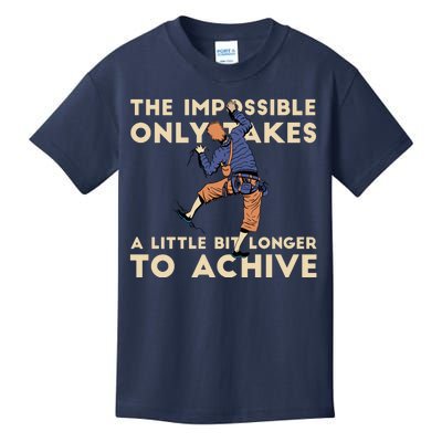 The Impossible Only Takes A Little Bit Longer To Achive Kids T-Shirt