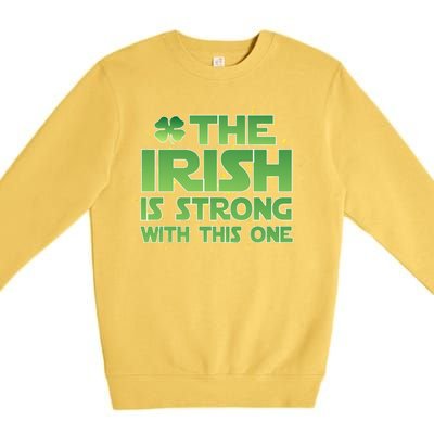 The Irish Is Strong With This One Premium Crewneck Sweatshirt