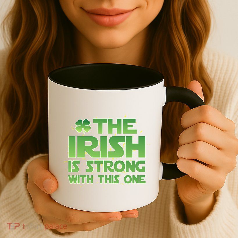 The Irish Is Strong With This One Mug
