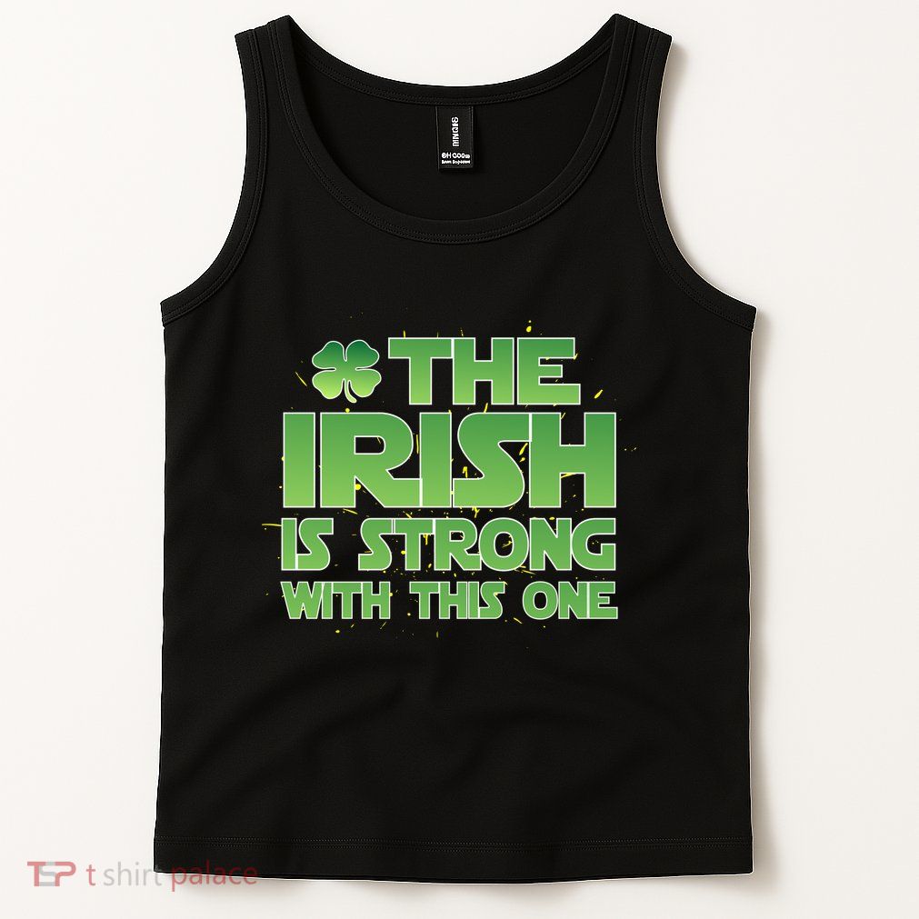 The Irish Is Strong With This One Tank Top