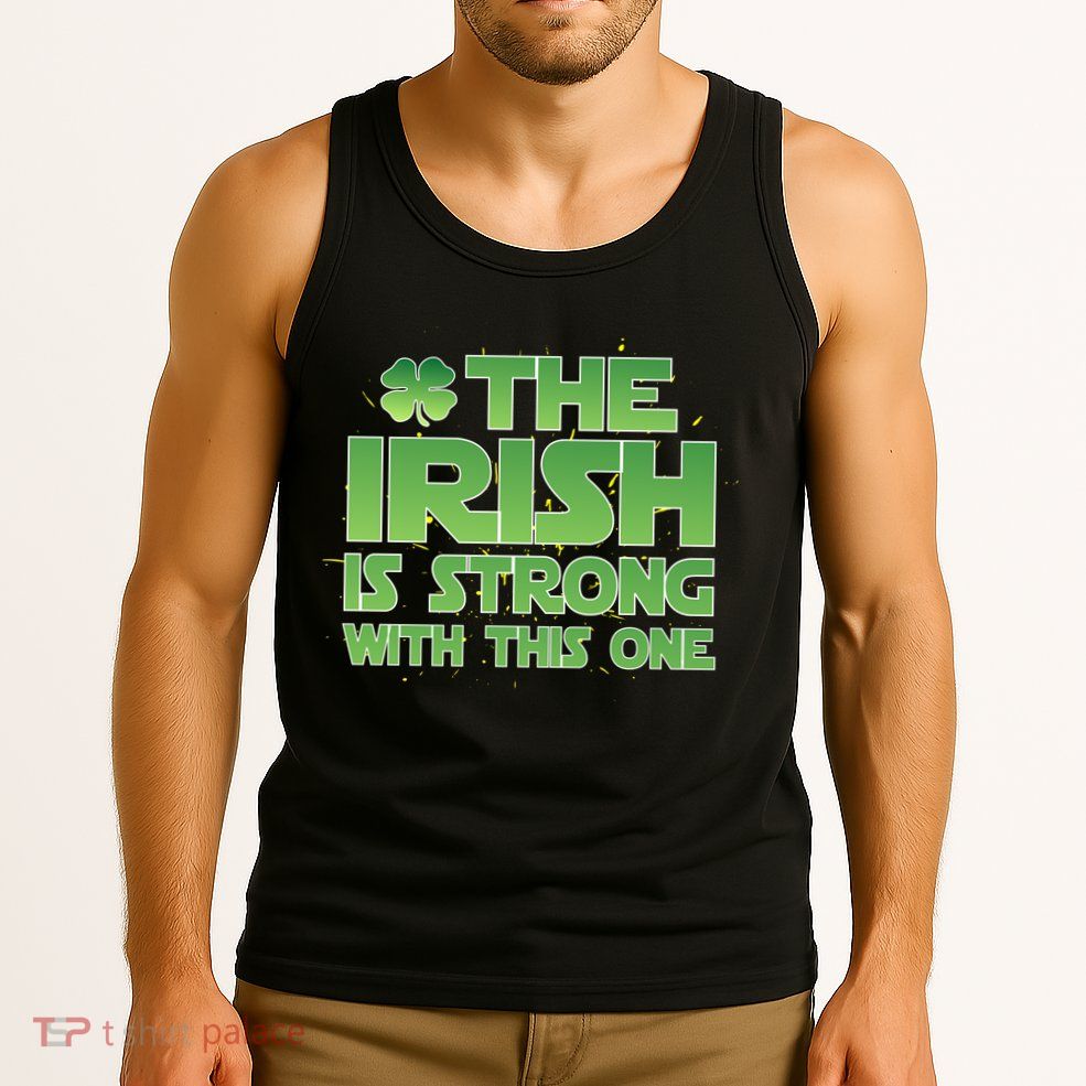 The Irish Is Strong With This One Tank Top