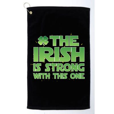 The Irish Is Strong With This One Platinum Collection Golf Towel