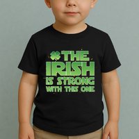 The Irish Is Strong With This One Toddler T-Shirt