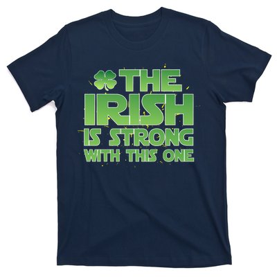 The Irish Is Strong With This One T-Shirt