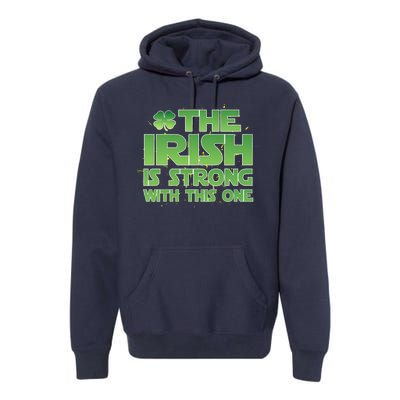 The Irish Is Strong With This One Premium Hoodie