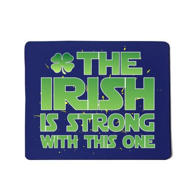 The Irish Is Strong With This One Mousepad