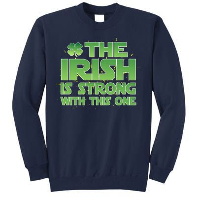 The Irish Is Strong With This One Tall Sweatshirt