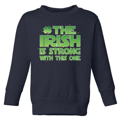 The Irish Is Strong With This One Toddler Sweatshirt