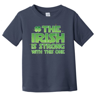 The Irish Is Strong With This One Toddler T-Shirt