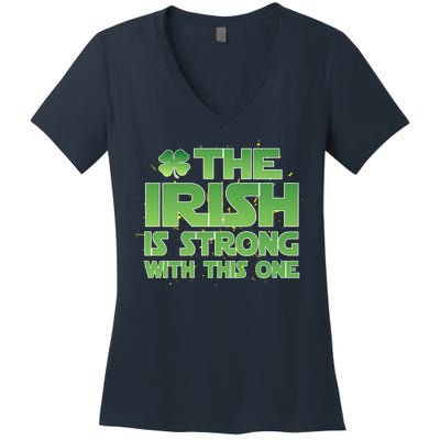 The Irish Is Strong With This One Women's V-Neck T-Shirt