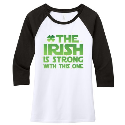 The Irish Is Strong With This One Women's Tri-Blend 3/4-Sleeve Raglan Shirt