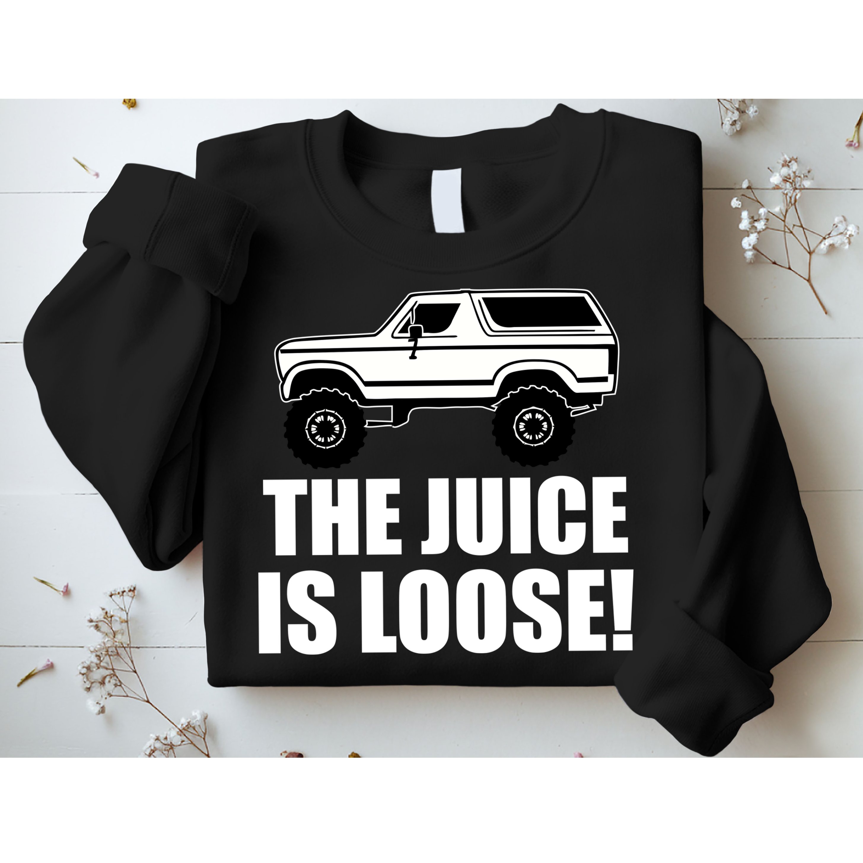 The Juice is Loose White Bronco Funny Sweatshirt