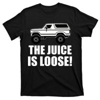 The Juice is Loose White Bronco Funny T-Shirt