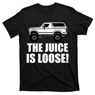 The Juice is Loose White Bronco Funny T-Shirt