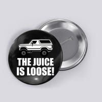 The Juice is Loose White Bronco Funny Button