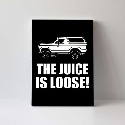 The Juice is Loose White Bronco Funny Canvas