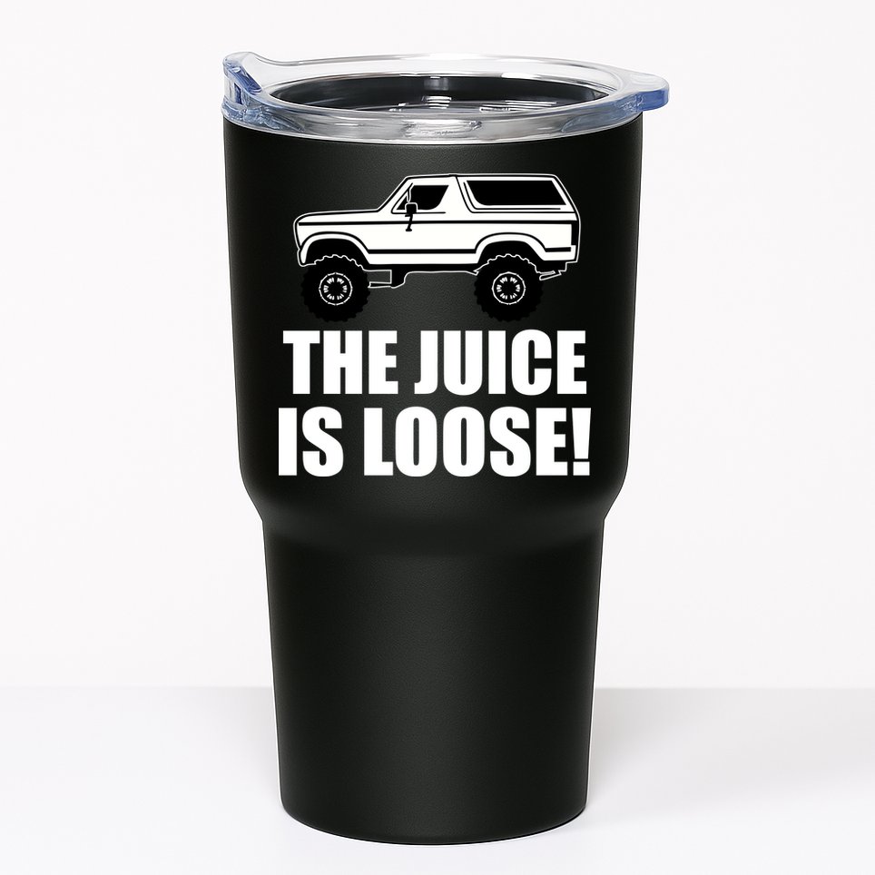 The Juice is Loose White Bronco Funny Tumbler