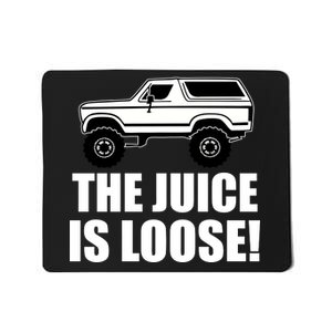 The Juice is Loose White Bronco Funny Mousepad