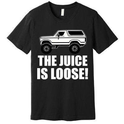 The Juice is Loose White Bronco Funny Premium T-Shirt