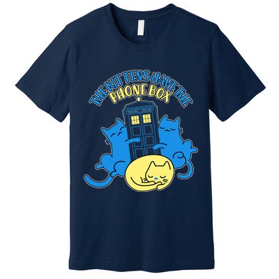 The Kittens Have The Phone Box Premium T-Shirt