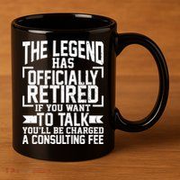 The Legend Has Officially Retired 11oz C Handle Ceramic Mug