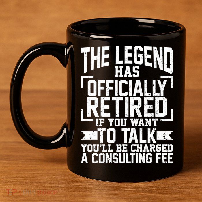 The Legend Has Officially Retired 11oz C Handle Ceramic Mug