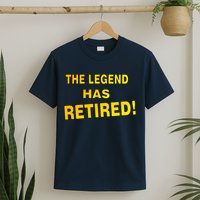 The Legend Has Retired T-Shirt