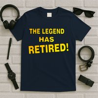 The Legend Has Retired T-Shirt