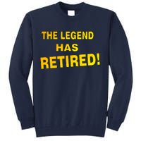 The Legend Has Retired Tall Sweatshirt